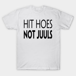 HIT HOES NOT JUULS T-Shirt